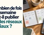Combien de fois par semaine faut-il publier sur les réseaux sociaux ?